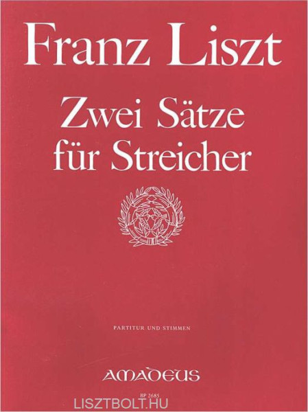 Liszt Ferenc: Zwei Sätze für Streicher - partitúra és szólamok, vonósnégyesre
