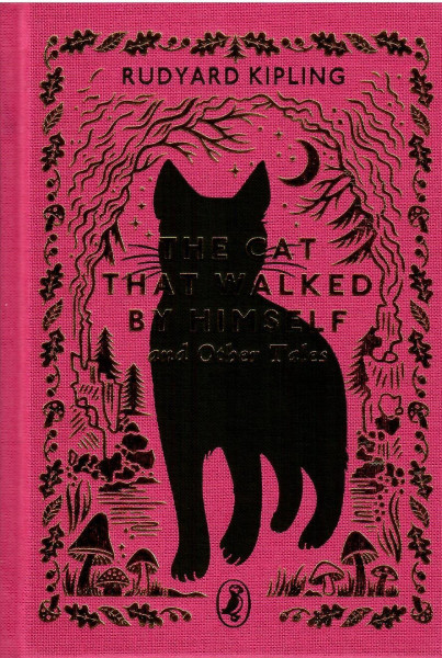 Rudyard Kipling: The Cat That Walked by Himself and Other Tales