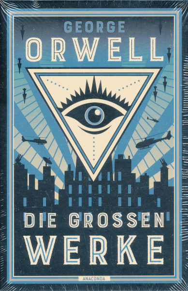George Orwell: Die großen Werke: Farm der Tiere - 1984 - Die großen Essays - 3 in 1