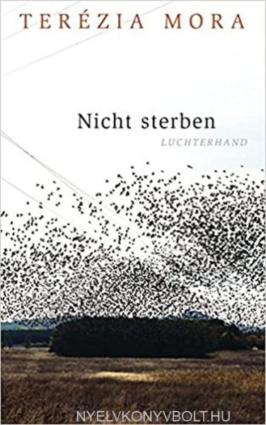 Mora Terézia: Nicht sterben