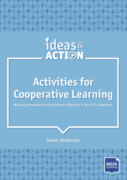 Activities for Cooperative Learning: Making groupwork and pairwork effective in the ELT classroom