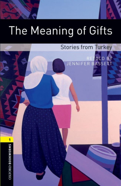 The Meaning of Gifts - Stories from Turkey - Oxford Bookworms Library Level 1