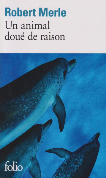 Robert Merle: Un animal doué de raison
