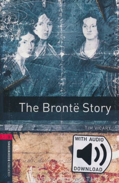 The Bronte Story with Audio Download- Oxford Bookworms Library Level 3