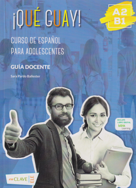 Qué Guay! A2-B1 Guía docente: Curso de espanol para adolescentes
