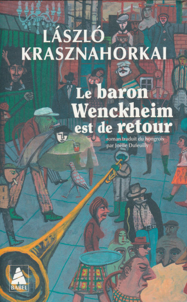 Krasznahorkai László: Le baron Wenckheim est de retour (Báró Wenckheim hazatér francia nyelven)