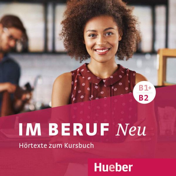 Im Beruf NEU B1+/B2 - Hörtexte zum Kursbuch