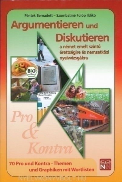 Argumentieren und Diskutieren - német emelt szintű érettségire és nyelvvizsgákra