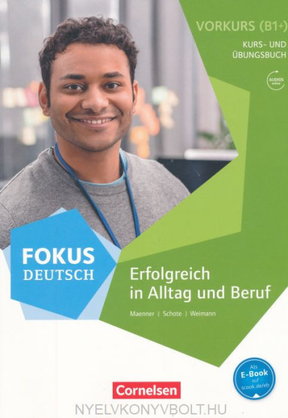Fokus Deutsch - Erfolgreich in Alltag und Beruf: Vorkurs B1+ mit Audios online