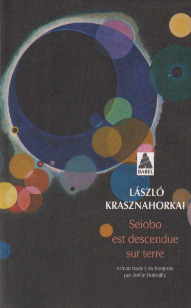 Krasznahorkai László: Seiobo est descendue sur terre (Seiobo járt idelenn francia nyelven)