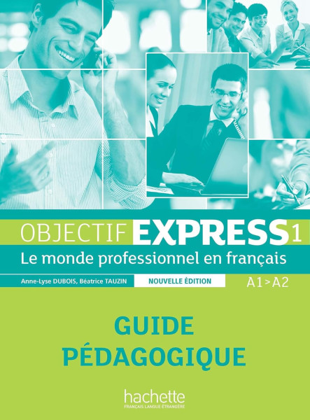Objectif Express 1 Guide Pédagogique A1-A2 Nouvelle Édition