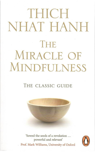 Thich Nhat Hanh: The Miracle Of Mindfulness