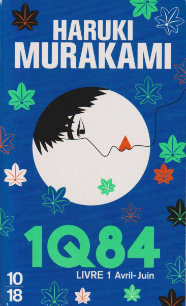 Haruki Murakami: 1Q84, Livre 1 : Avril-Juin