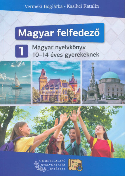 Magyar Felfedező 1. - Magyar nyelvkönyv 10-14 éves gyerekeknek
