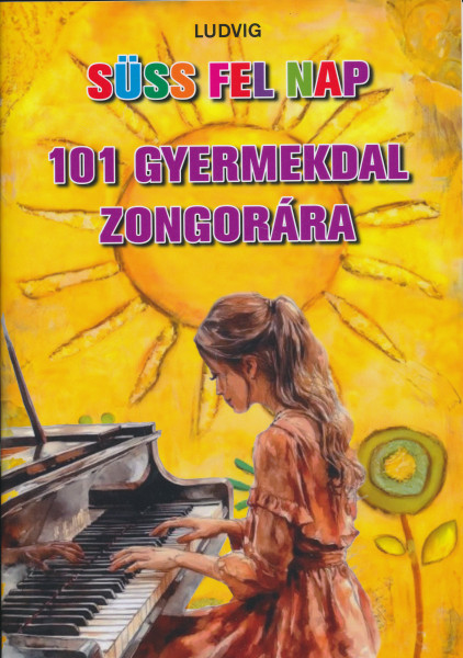 Süss fel, Nap - 101 gyermekdal zongorára