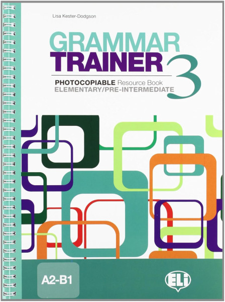 Grammar Trainer 3 - Photocopiable Resource Book Elementary/Pre-Intermediate Level