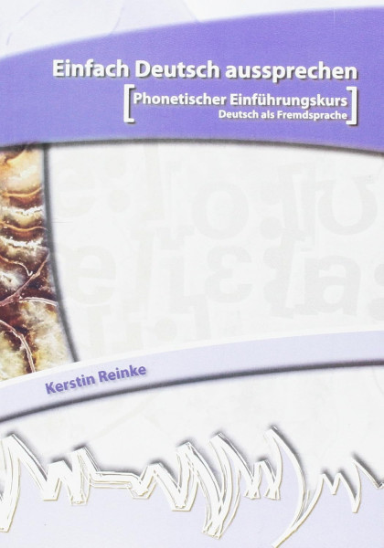 Einfach Deutsch aussprechen mit Audio CD- Phonetischer Einführungskurs Deutsch als Fremdsprache