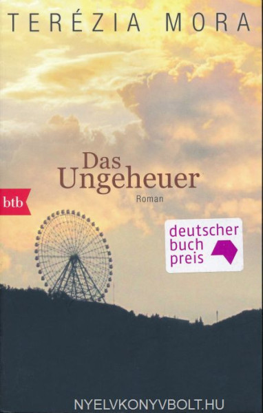 Terézia Mora: Das Ungeheuer