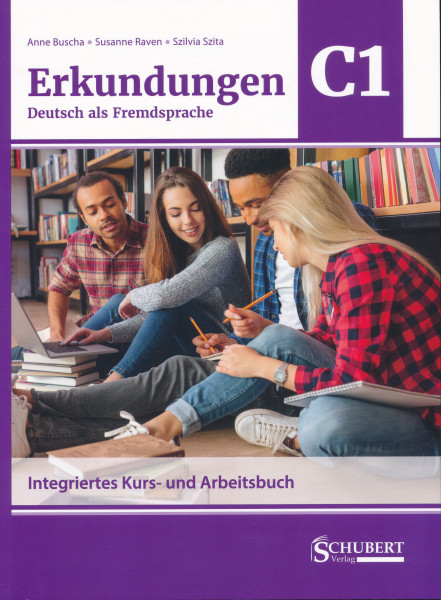 Erkundungen Deutsch als Fremdsprache C1: Integriertes Kurs- und Arbeitsbuch