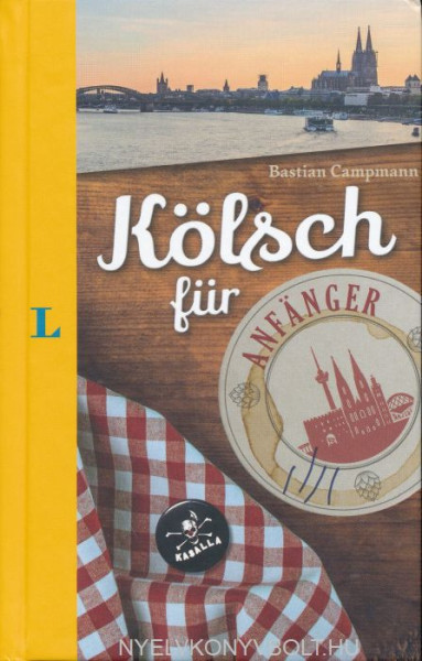 Langenscheidt Kölsch für Anfänger - Der humorvolle Sprachführer für Kölsch-Fans