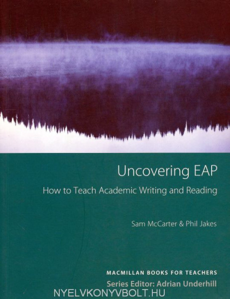 Uncovering EAP - How to Teach Academic Writing and Reading