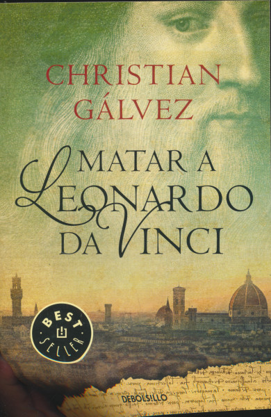 Christian Gálvez: Matar A Leonardo Da Vinci