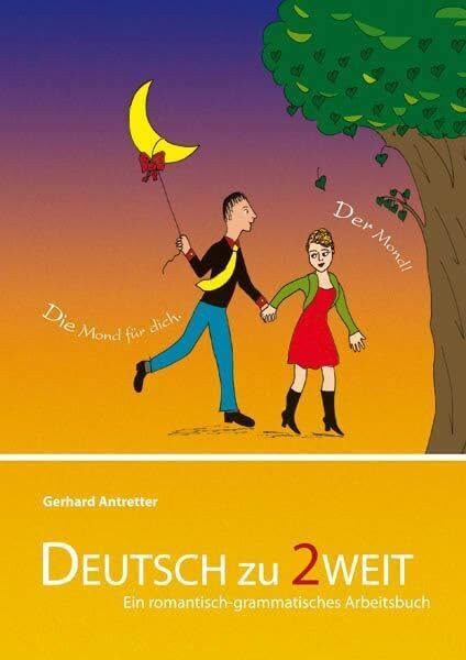 Deutsch zu 2weit: Ein romantisch-grammatisches Arbeitsbuch für Deutsch als Fremdsprache