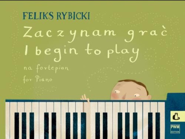 Feliks Rybicki: I begin to play for Piano/Most kezdek zongorázni