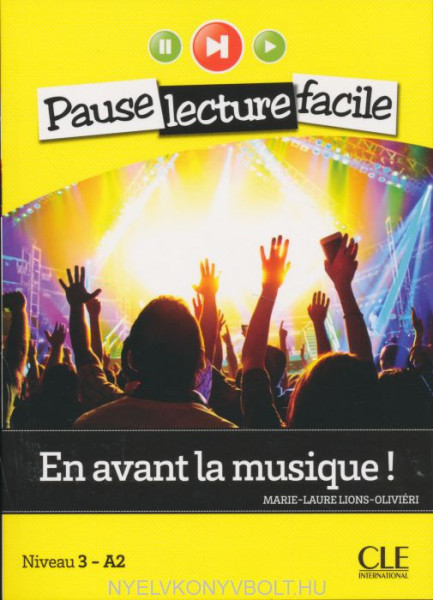 En avant la musique - Niveau 3-A2 - Pause lecture facile - Livre + CD