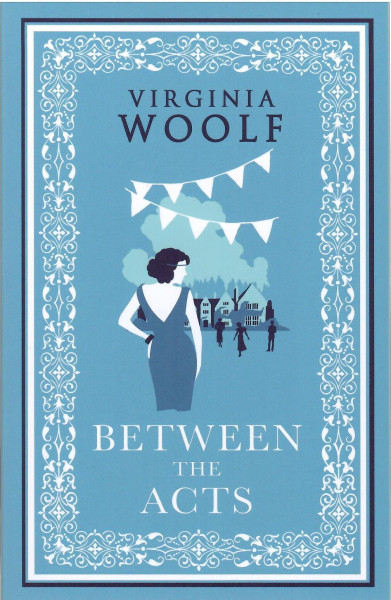 Virginia Woolf: Between the Acts