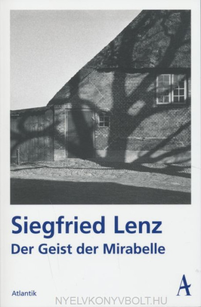 Siegfried Lenz: Der Geist der Mirabelle: Geschichten aus Bollerup