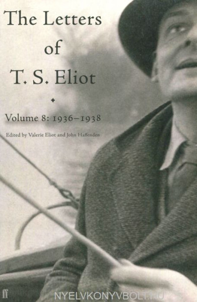 The Letters of T. S. Eliot Volume 8: 1936–1938