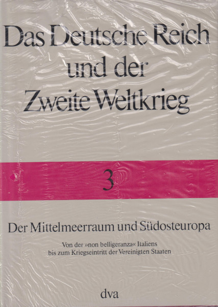 Das Deutsche Reich und der Zweite Weltkrieg, 10 Bde., Bd.3, Der Mittelmeerraum und Südosteuropa 1940-1941