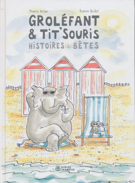 Groléfant & Tit'Souris - Histoires (de) betes