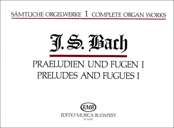 Johann Sebastian Bach: Sämtliche Orgelwerke  01. - Präludien und Fugen I