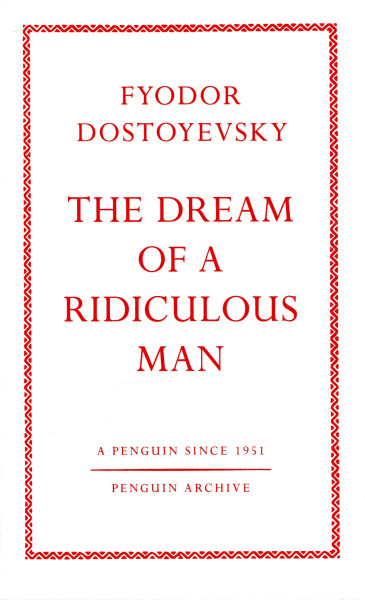 Fyodor Dostoyevsky: The Dream of a Ridiculous Man (Penguin Archive)