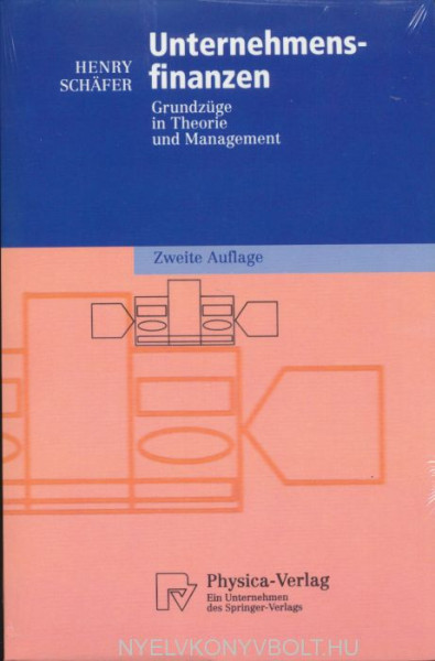Unternehmensfinanzen: Grundzüge in Theorie und Management (Physica-Lehrbuch)