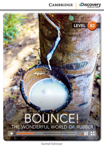 Bounce! The Wonderful World of Rubber (Book with Online Audio) - Cambridge Discovery  Readers - Leve