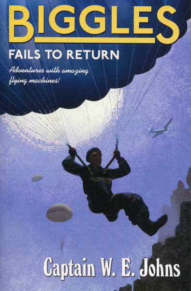 Captain W. E. Johns: Biggles Fails to Return