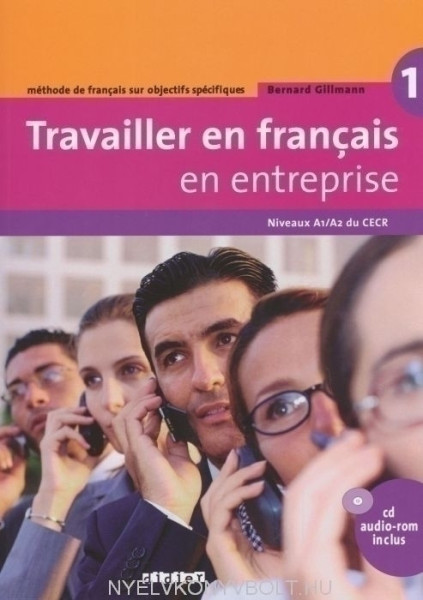 Travailler en français en entreprise 1 - Méthode de français sur objectifs spécifique A1/A2 Livre + CD audio-rom