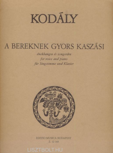 Kodály Zoltán: A bereknek gyors kaszási - énekhangra és zongorára