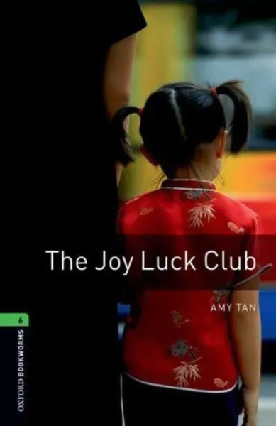 The Joy Luck Club - Oxford Bookworms Library Level 6