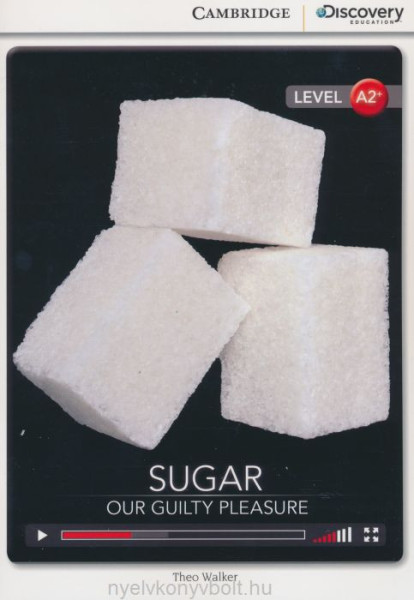 Sugar - Our Guilty Pleasure with Online Access - Cambridge Discovery Readers - Level A2+