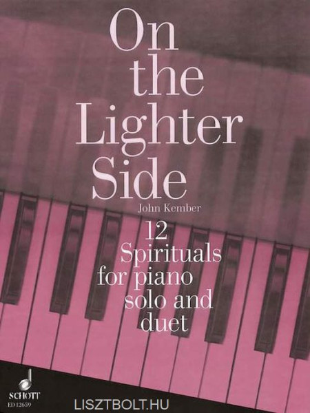 On the Lighter Side - 12 Spirituals for Piano solo and duets (könnyű, szóló és négykezes darabok)