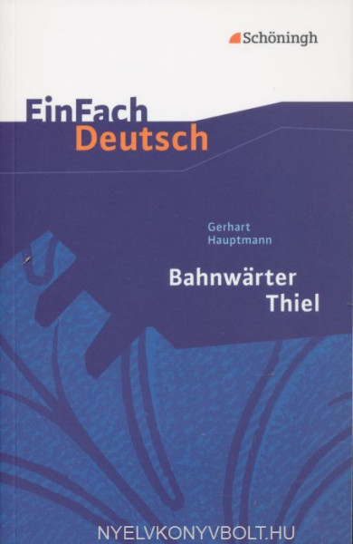 Gerhart Hauptmann: Bahnwärter Thiel - Einfach Deutsch