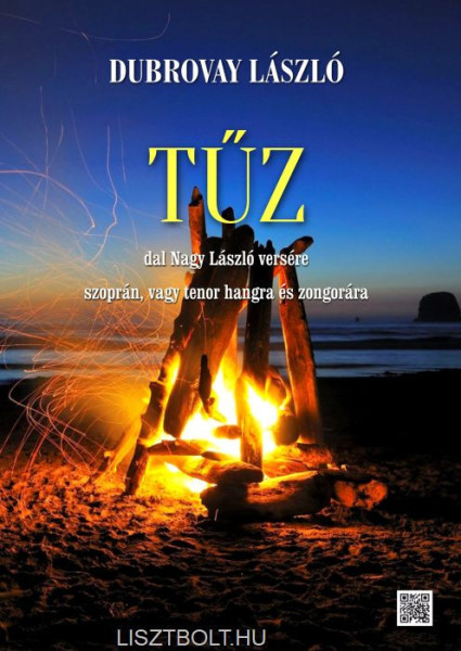 Dubrovay László: Tűz - dal Nagy László versére szoprán- vagy tenor hangra és zongorára