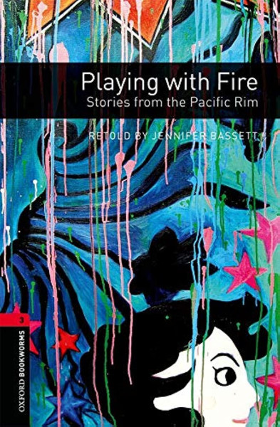 Playing with Fire - Stories from the Pacific Rim - Oxford Bookworms Library Level 3