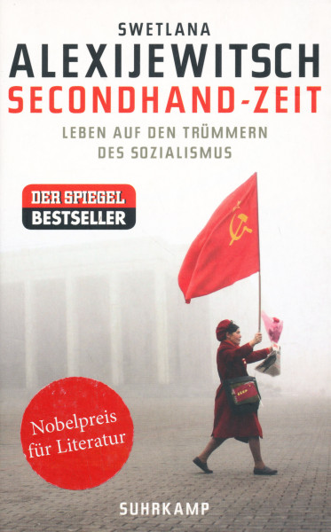 Swetlana Alexijewitsch: Secondhand-Zeit: Leben auf den Trümmern des Sozialismus