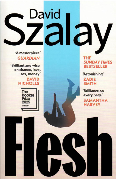 David Szalay: Flesh - The Booker Prize Winner 2025