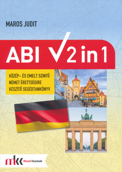 ABI 2 in 1 - Közép- és emelt szintű német érettségire készítő segédtankönyv (MK-0944)